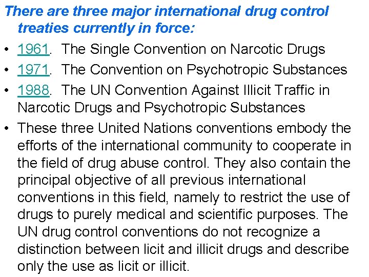 There are three major international drug control treaties currently in force: • 1961. The