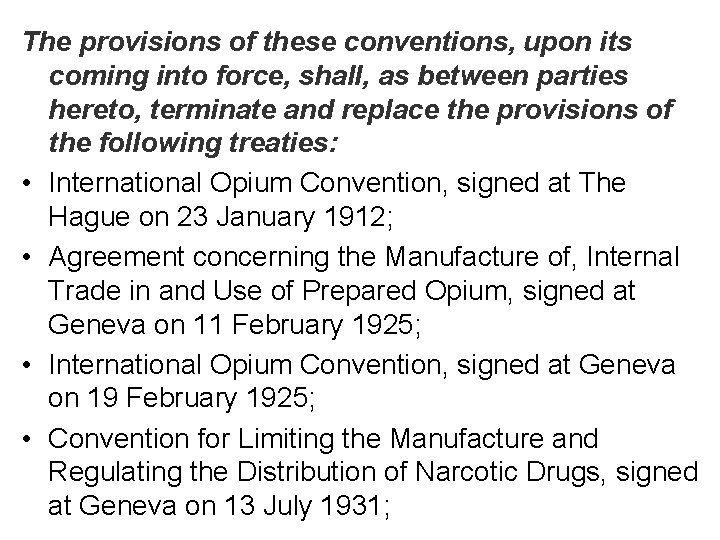 The provisions of these conventions, upon its coming into force, shall, as between parties