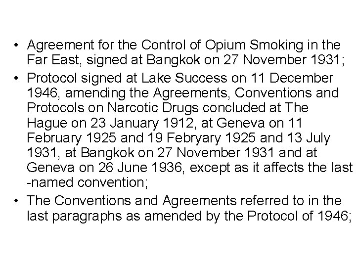  • Agreement for the Control of Opium Smoking in the Far East, signed