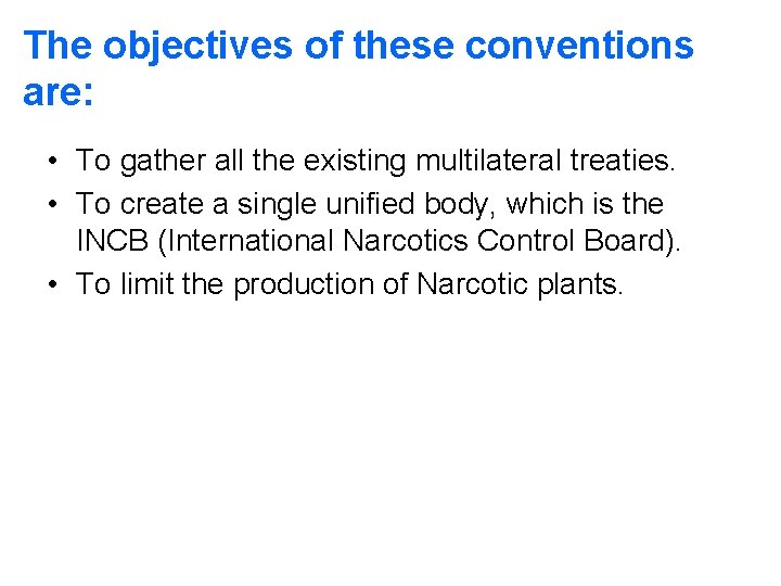 The objectives of these conventions are: • To gather all the existing multilateral treaties.
