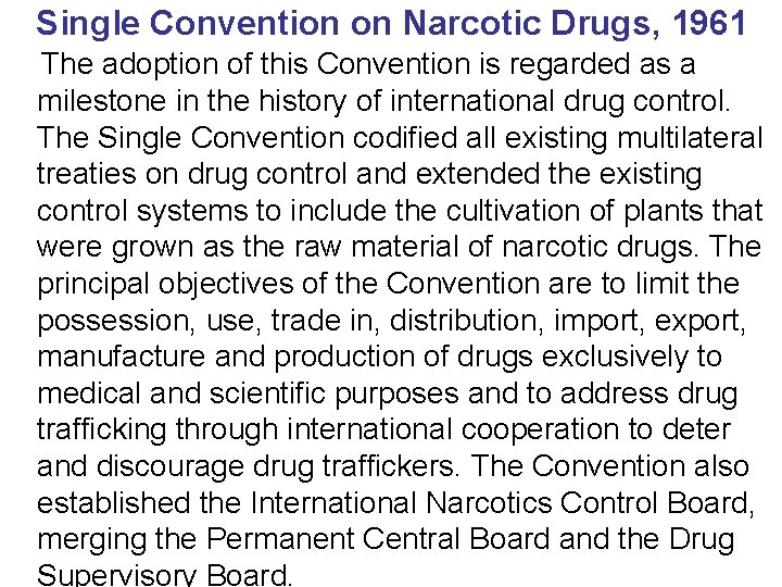 Single Convention on Narcotic Drugs, 1961 The adoption of this Convention is regarded as