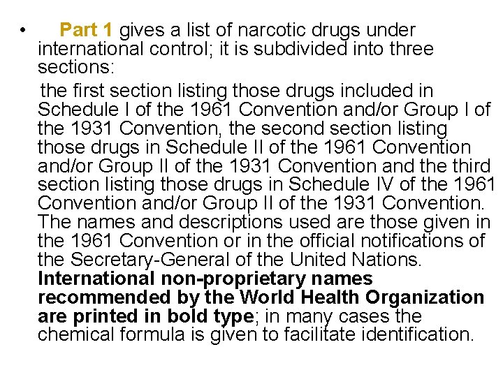  • Part 1 gives a list of narcotic drugs under international control; it