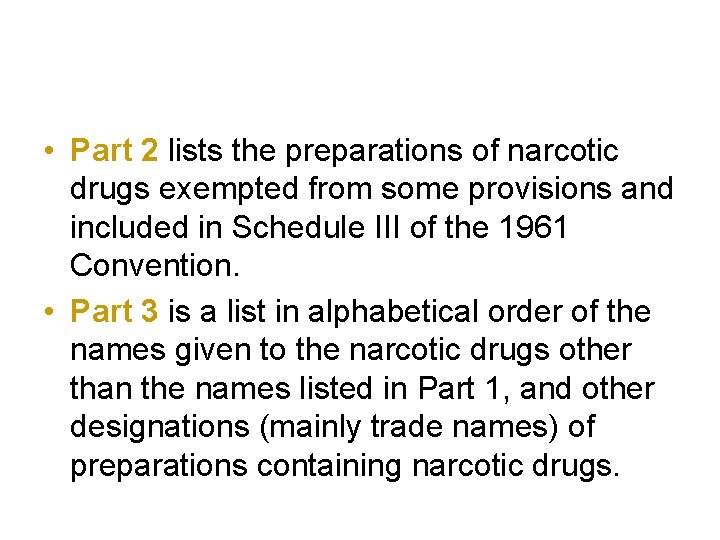  • Part 2 lists the preparations of narcotic drugs exempted from some provisions