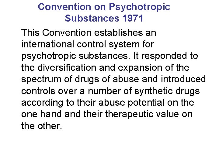 Convention on Psychotropic Substances 1971 This Convention establishes an international control system for psychotropic