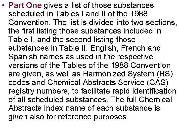  • Part One gives a list of those substances scheduled in Tables I