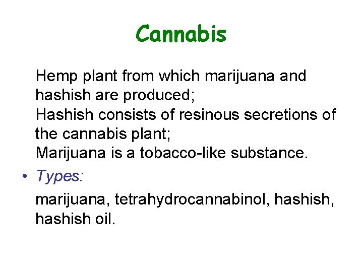 Cannabis Hemp plant from which marijuana and hashish are produced; Hashish consists of resinous