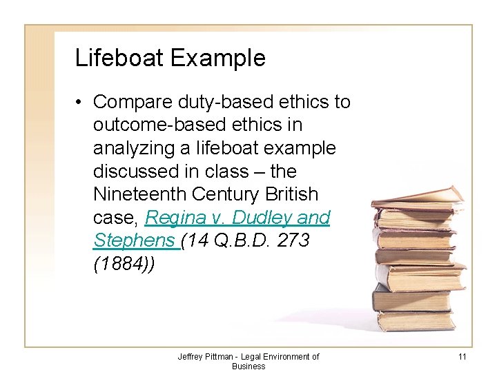 Lifeboat Example • Compare duty-based ethics to outcome-based ethics in analyzing a lifeboat example