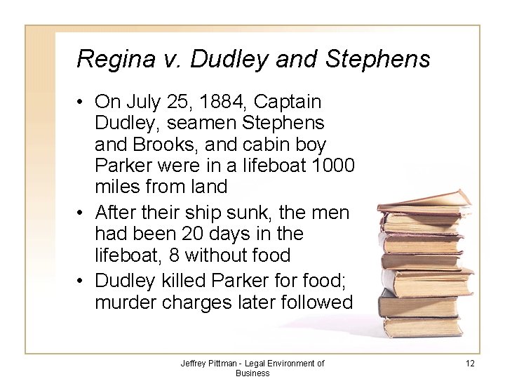 Regina v. Dudley and Stephens • On July 25, 1884, Captain Dudley, seamen Stephens