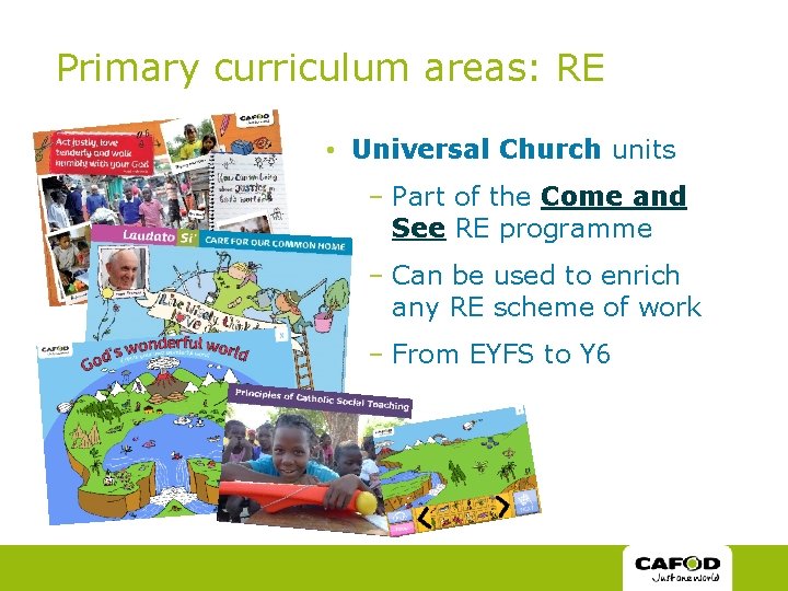 Primary curriculum areas: RE • Universal Church units – Part of the Come and