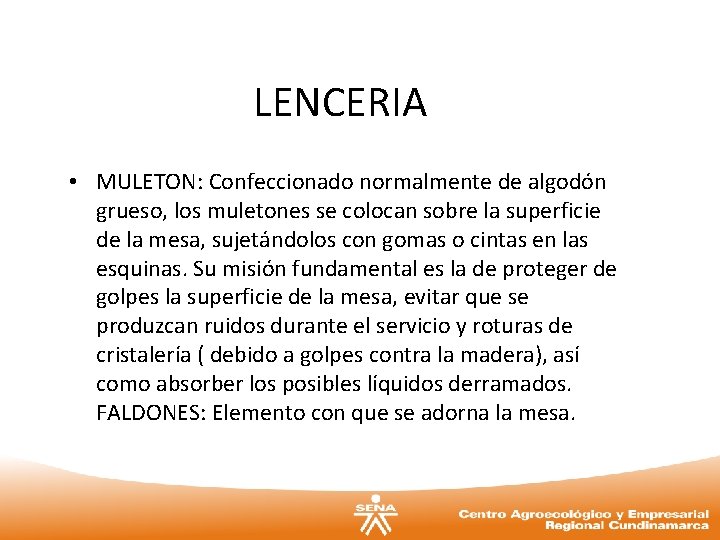 LENCERIA • MULETON: Confeccionado normalmente de algodón grueso, los muletones se colocan sobre la LENCERIA • MULETON: Confeccionado normalmente de algodón grueso, los muletones se colocan sobre la