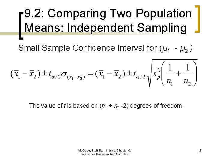 9. 2: Comparing Two Population Means: Independent Sampling Small Sample Confidence Interval for (µ