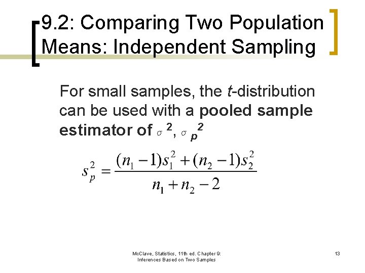 9. 2: Comparing Two Population Means: Independent Sampling For small samples, the t-distribution can