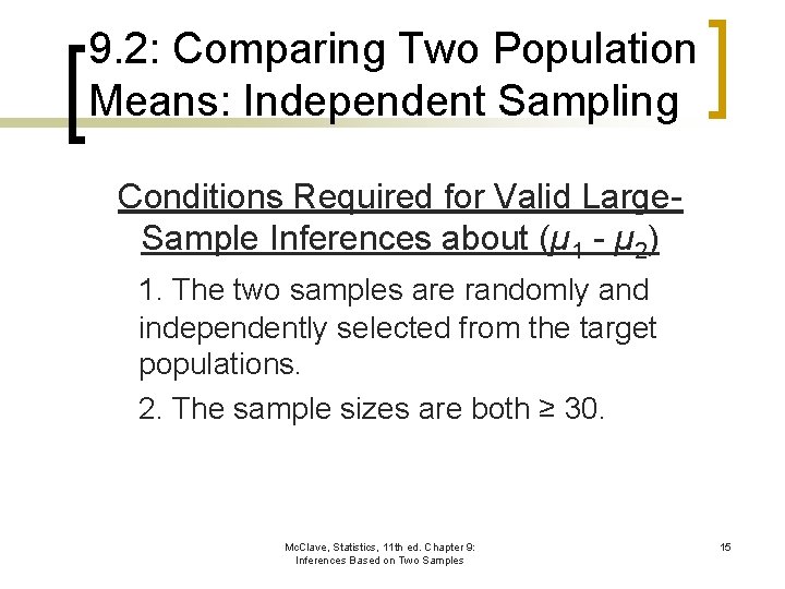 9. 2: Comparing Two Population Means: Independent Sampling Conditions Required for Valid Large. Sample
