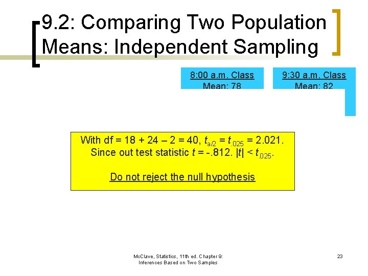 9. 2: Comparing Two Population Means: Independent Sampling 8: 00 a. m. Class Mean: