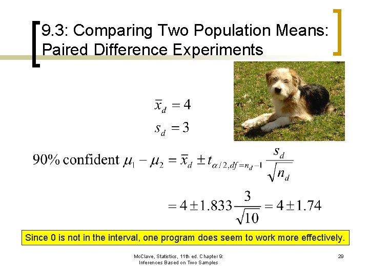 9. 3: Comparing Two Population Means: Paired Difference Experiments Since 0 is not in