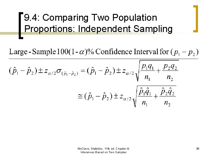 9. 4: Comparing Two Population Proportions: Independent Sampling Mc. Clave, Statistics, 11 th ed.