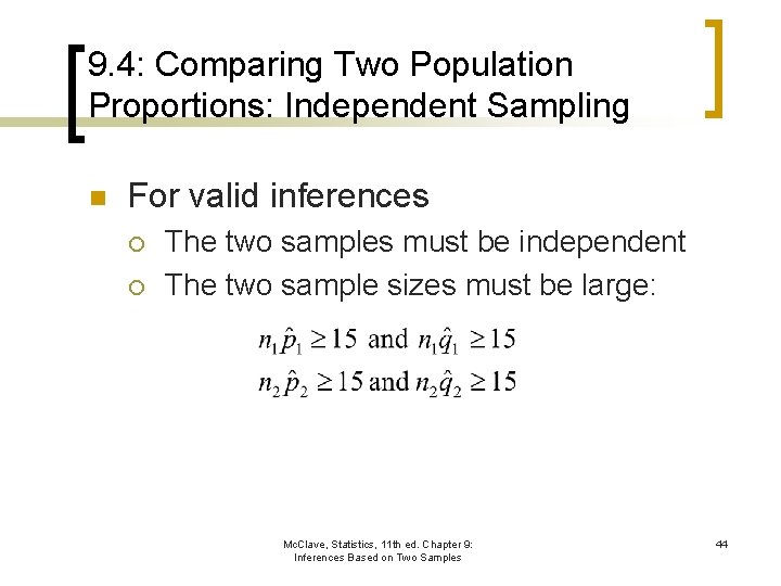 9. 4: Comparing Two Population Proportions: Independent Sampling n For valid inferences ¡ ¡