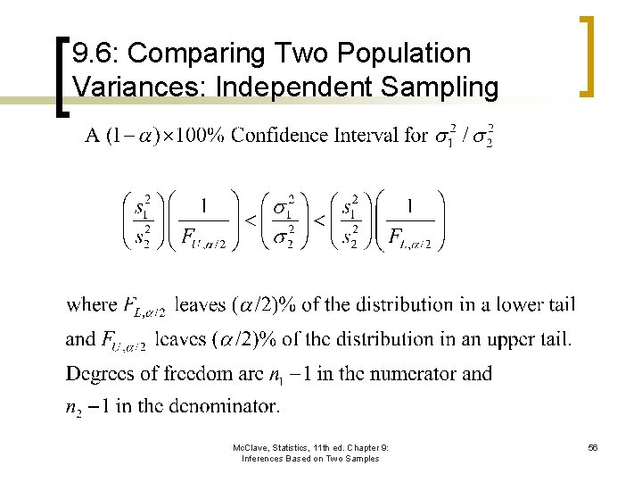 9. 6: Comparing Two Population Variances: Independent Sampling Mc. Clave, Statistics, 11 th ed.