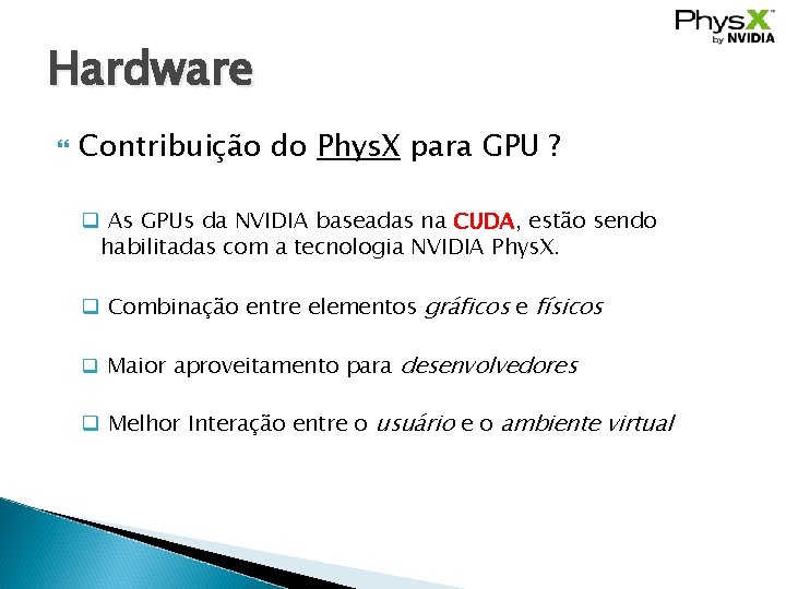 Hardware Contribuição do Phys. X para GPU ? q As GPUs da NVIDIA baseadas