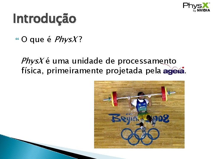 Introdução O que é Phys. X ? Phys. X é uma unidade de processamento