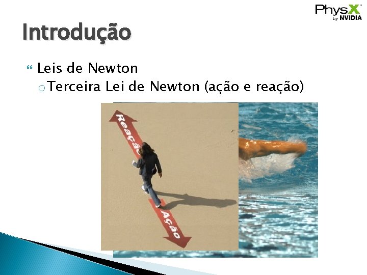 Introdução Leis de Newton o Terceira Lei de Newton (ação e reação) 