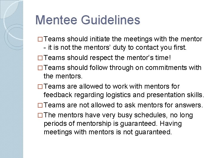 Mentee Guidelines � Teams should initiate the meetings with the mentor - it is