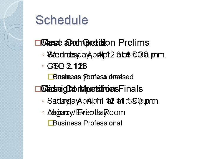 Schedule �Meet Case and Competition Greet Prelims ◦ Wednesday, Saturday, April 12 9 atat