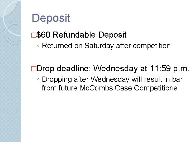 Deposit �$60 Refundable Deposit ◦ Returned on Saturday after competition �Drop deadline: Wednesday at