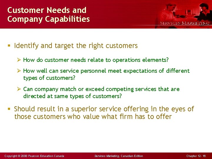 Customer Needs and Company Capabilities § Identify and target the right customers Ø How