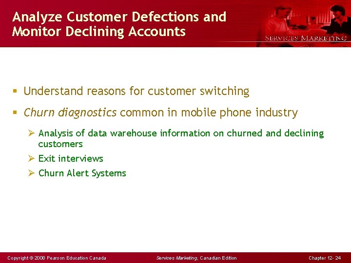 Analyze Customer Defections and Monitor Declining Accounts § Understand reasons for customer switching §