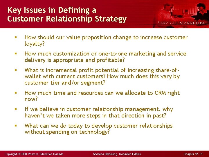 Key Issues in Defining a Customer Relationship Strategy § How should our value proposition