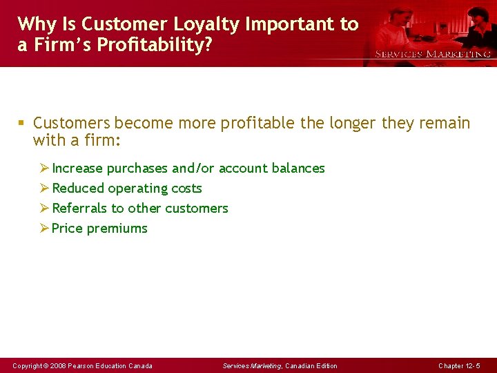 Why Is Customer Loyalty Important to a Firm’s Profitability? § Customers become more profitable