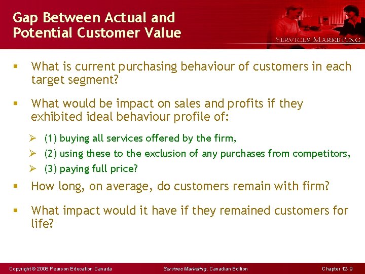 Gap Between Actual and Potential Customer Value § What is current purchasing behaviour of