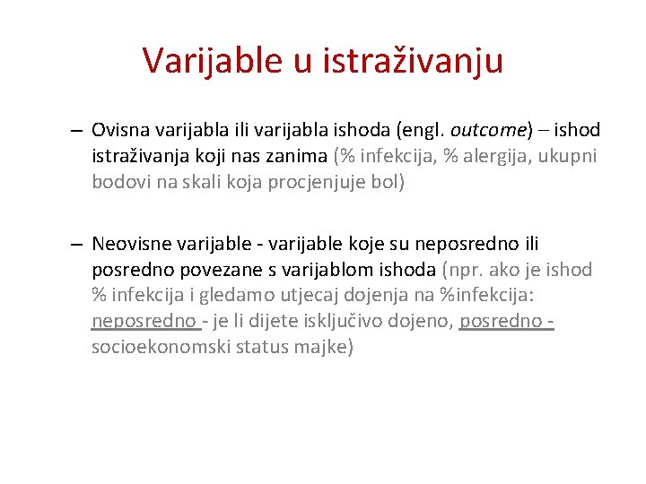 Varijable u istraživanju – Ovisna varijabla ili varijabla ishoda (engl. outcome) – ishod istraživanja