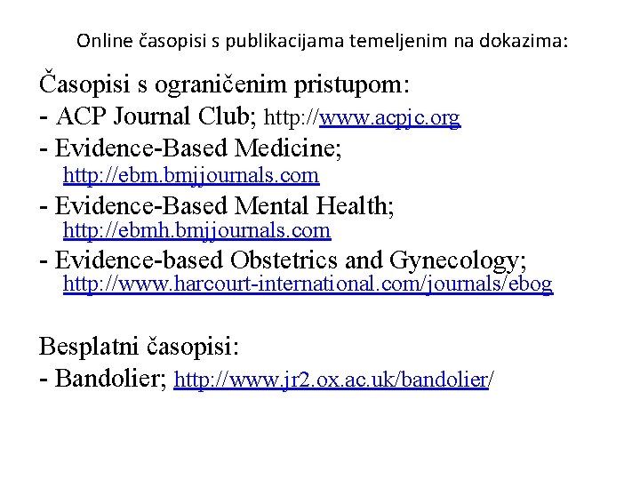 Online časopisi s publikacijama temeljenim na dokazima: Časopisi s ograničenim pristupom: - ACP Journal