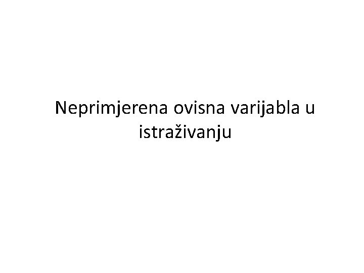 Neprimjerena ovisna varijabla u istraživanju 