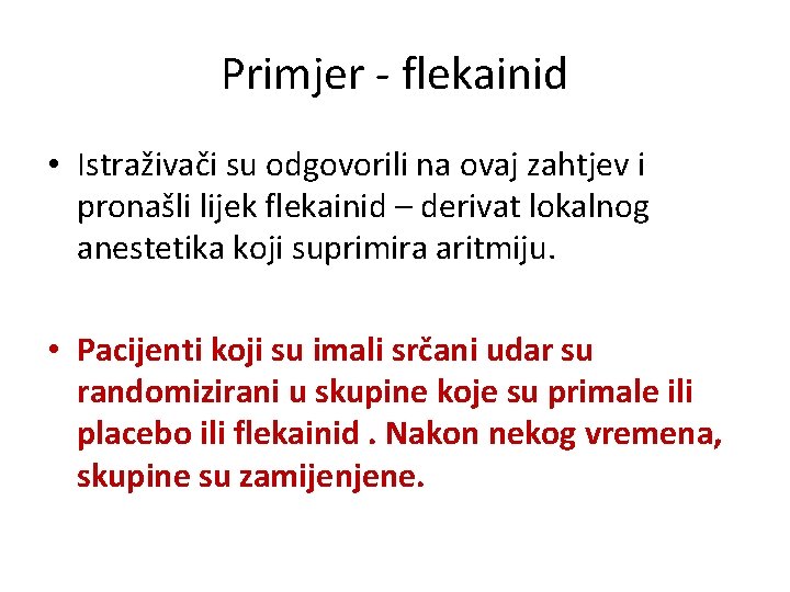 Primjer - flekainid • Istraživači su odgovorili na ovaj zahtjev i pronašli lijek flekainid