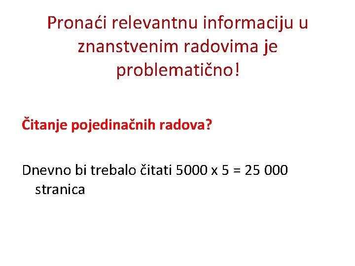 Pronaći relevantnu informaciju u znanstvenim radovima je problematično! Čitanje pojedinačnih radova? Dnevno bi trebalo