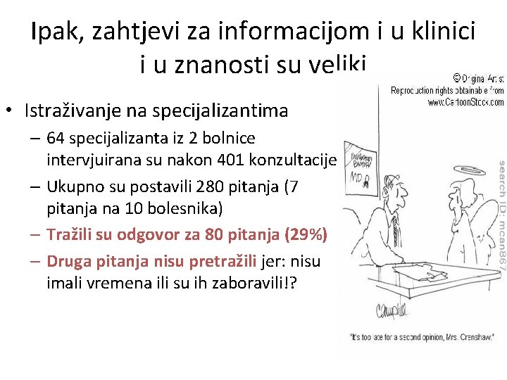 Ipak, zahtjevi za informacijom i u klinici i u znanosti su veliki • Istraživanje