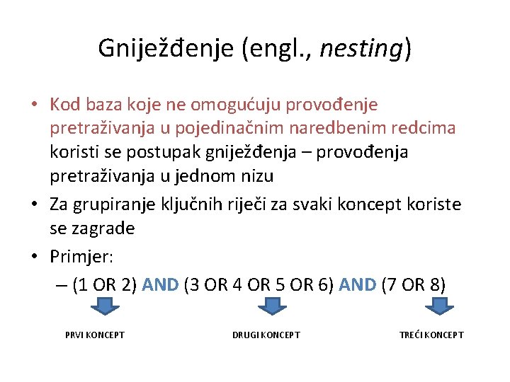 Gniježđenje (engl. , nesting) • Kod baza koje ne omogućuju provođenje pretraživanja u pojedinačnim