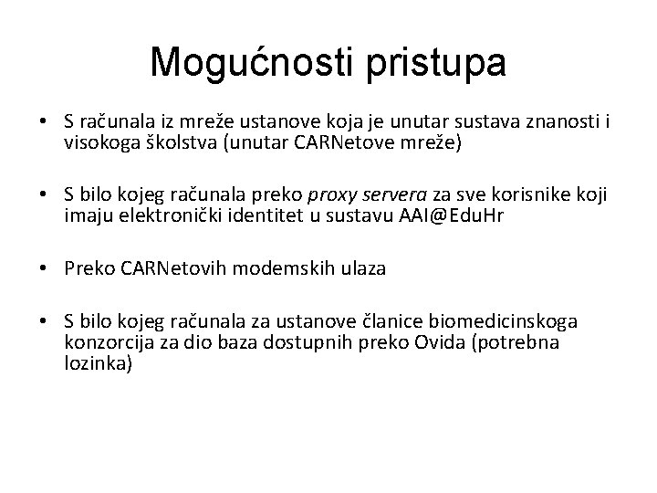 Mogućnosti pristupa • S računala iz mreže ustanove koja je unutar sustava znanosti i