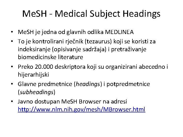 Me. SH - Medical Subject Headings • Me. SH je jedna od glavnih odlika