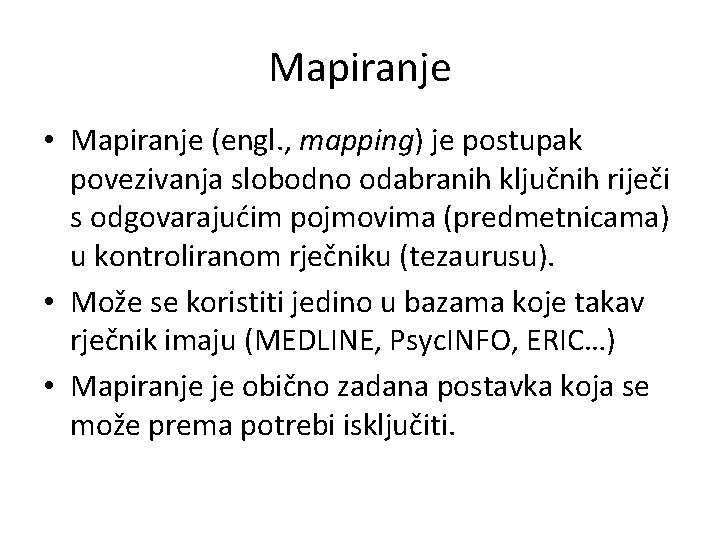 Mapiranje • Mapiranje (engl. , mapping) je postupak povezivanja slobodno odabranih ključnih riječi s