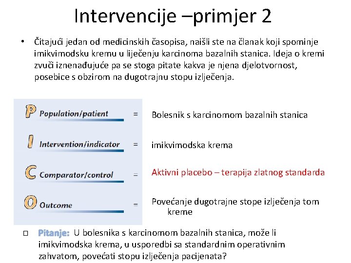 Intervencije –primjer 2 • Čitajući jedan od medicinskih časopisa, naišli ste na članak koji