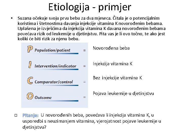 Etiologija - primjer • Suzana očekuje svoju prvu bebu za dva mjeseca. Čitala je