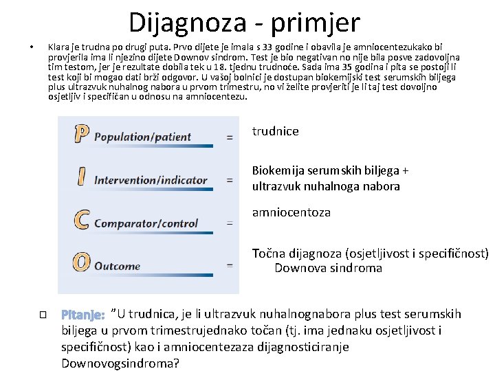 Dijagnoza - primjer • Klara je trudna po drugi puta. Prvo dijete je imala