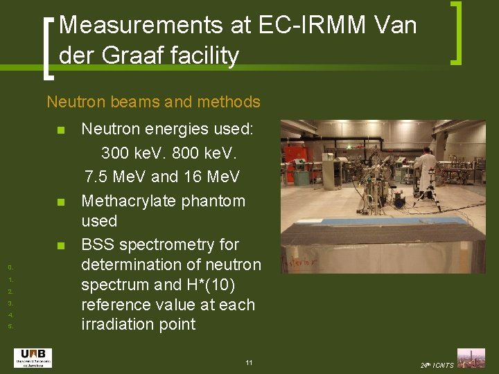 Measurements at EC-IRMM Van der Graaf facility Neutron beams and methods n n n