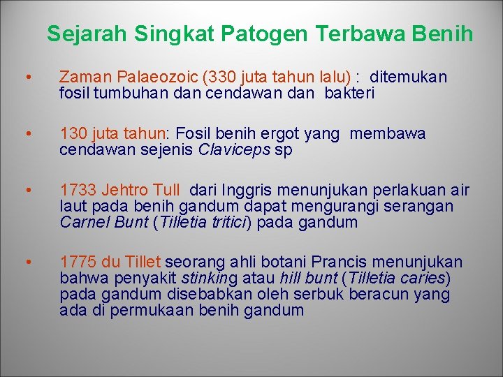 Sejarah Singkat Patogen Terbawa Benih • Zaman Palaeozoic (330 juta tahun lalu) : ditemukan