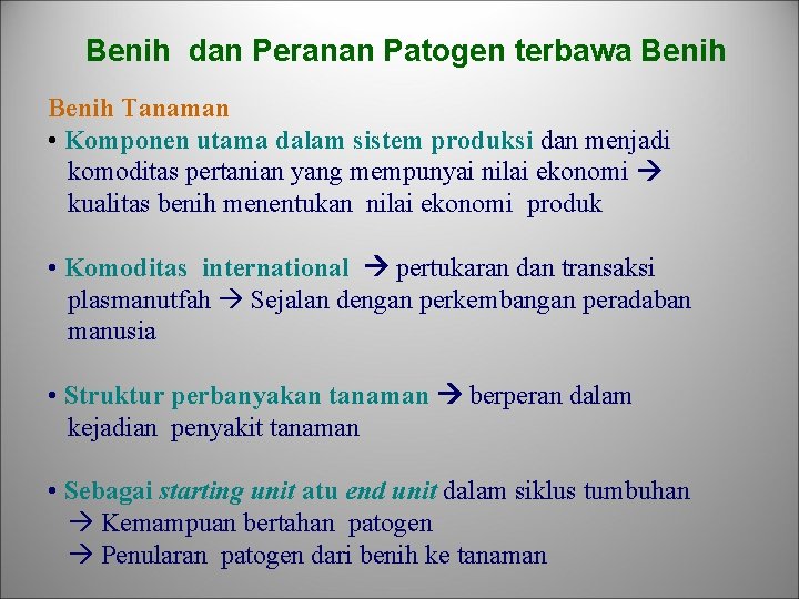 Benih dan Peranan Patogen terbawa Benih Tanaman • Komponen utama dalam sistem produksi dan