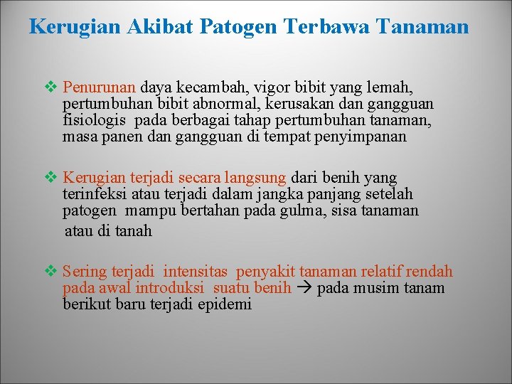 Kerugian Akibat Patogen Terbawa Tanaman v Penurunan daya kecambah, vigor bibit yang lemah, pertumbuhan